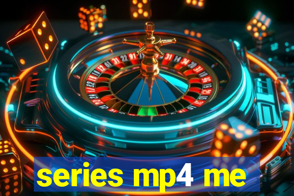 series mp4 me